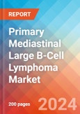 Primary Mediastinal Large B-Cell Lymphoma - Market Insight, Epidemiology and Market Forecast - 2034- Product Image