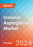 Invasive Aspergillosis - Market Insight, Epidemiology and Market Forecast -2032- Product Image