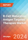 B-Cell Maturation Antigen Targeted Therapies - Market Insight, Epidemiology and Market Forecast -2032- Product Image