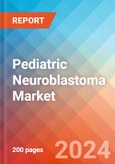 Pediatric Neuroblastoma - Market Insight, Epidemiology and Market Forecast - 2034- Product Image