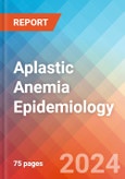 Aplastic Anemia - Epidemiology Forecast to 2032- Product Image