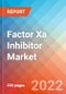 Factor Xa Inhibitor - Market Insight, Epidemiology and Market Forecast -2032 - Product Thumbnail Image