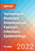 Vancomycin-Resistant Enterococcus Faecium Infections - Epidemiology Forecast to 2032- Product Image