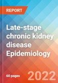 Late-stage chronic kidney disease (CKD) - Epidemiology Forecast to 2032- Product Image