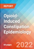 Opioid-Induced Constipation - Epidemiology Forecast to 2032- Product Image