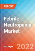 Febrile Neutropenia - Market Insight, Epidemiology and Market Forecast -2032- Product Image