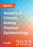 Anemia In Chronic Kidney Disease - Epidemiology Forecast to 2032- Product Image