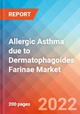Allergic Asthma due to Dermatophagoides Farinae - Market Insight, Epidemiology and Market Forecast -2032- Product Image