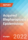 Acquired Blepharoptosis - Epidemiology Forecast to 2032- Product Image