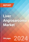 Liver Angiosarcoma - Market Insight, Epidemiology and Market Forecast -2032- Product Image