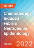 Chemotherapy Induced Febrile Neutropenia - Epidemiology Forecast to 2032- Product Image