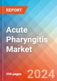 Acute Pharyngitis - Market Insight, Epidemiology and Market Forecast -2032- Product Image