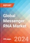 Global Messenger RNA - Market Insight, Epidemiology and Market Forecast -2032 - Product Thumbnail Image