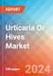 Urticaria Or Hives - Market Insight, Epidemiology and Market Forecast - 2034 - Product Thumbnail Image