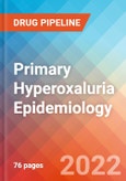 Primary Hyperoxaluria - Epidemiology Forecast - 2032- Product Image