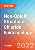 Non-Opioid Strontium Chloride - Epidemiology Forecast - 2032- Product Image