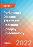 Parkinson's Disease Treatment Resistant Epilepsy - Epidemiology Forecast - 2032- Product Image