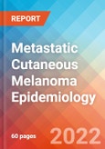 Metastatic Cutaneous Melanoma - Epidemiology Forecast - 2032- Product Image