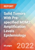 Solid Tumors With Pre-specified MDM2 Amplification Levels - Epidemiology Forecast - 2032- Product Image