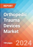 Orthopedic Trauma Devices - Market Insights, Competitive Landscape, and Market Forecast - 2030- Product Image