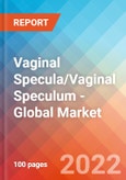 Vaginal Specula/Vaginal Speculum - Global Market Insights, Competitive Landscape and Market Forecast to 2027- Product Image
