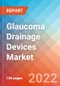 Glaucoma Drainage Devices Market Insights, Competitive Landscape and Market Forecast-2027 - Product Image