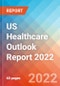US Healthcare Outlook Report 2022 - Product Thumbnail Image