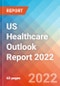 US Healthcare Outlook Report 2022 - Product Thumbnail Image