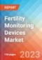Fertility Monitoring Devices - Market Insights, Competitive Landscape and Market Forecast - 2028 - Product Image