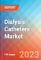 Dialysis Catheters - Market Insights, Competitive Landscape and Market Forecast-2027 - Product Image