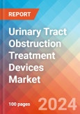 Urinary Tract Obstruction Treatment Devices - Market Insights, Competitive Landscape, and Market Forecast - 2030- Product Image