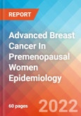 Advanced Breast Cancer In Premenopausal Women - Epidemiology Forecast - 2032- Product Image