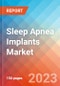 Sleep Apnea Implants - Market Insights, Competitive Landscape and Market Forecast-2027 - Product Image