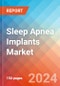 Sleep Apnea Implants - Market Insights, Competitive Landscape and Market Forecast - 2028 - Product Thumbnail Image