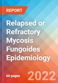 Relapsed or Refractory Mycosis Fungoides - Epidemiology Forecast to 2032- Product Image