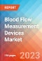 Blood Flow Measurement Devices - Market Insights, Competitive Landscape and Market Forecast - 2028 - Product Image