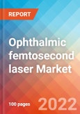 Ophthalmic femtosecond laser Market Insights, Competitive Landscape and Market Forecast-2027- Product Image