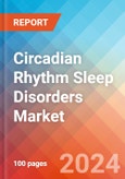 Circadian Rhythm Sleep Disorders - Market Insights, Competitive Landscape and Market Forecast-2027- Product Image