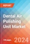Dental Air Polishing Unit - Market Insights, Competitive Landscape and Market Forecast-2027 - Product Image