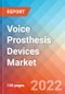 Voice Prosthesis Devices Market Insights, Competitive Landscape and Market Forecast-2027 - Product Thumbnail Image