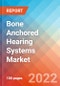 Bone Anchored Hearing Systems Market Insights, Competitive Landscape and Market Forecast-2027 - Product Thumbnail Image