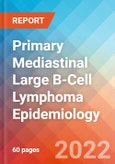 Primary Mediastinal Large B-Cell Lymphoma - Epidemiology Forecast - 2032- Product Image