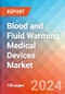 Blood and Fluid Warming Medical Devices - Market Insights, Competitive Landscape and Market Forecast-2027 - Product Thumbnail Image