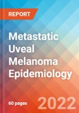 Metastatic Uveal Melanoma (MUM) - Epidemiology Forecast to 2032- Product Image
