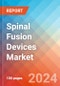 Spinal Fusion Devices - Market Insights, Competitive Landscape and Market Forecast-2027 - Product Thumbnail Image