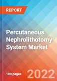 Percutaneous Nephrolithotomy System - Market Insights, Competitive Landscape and Market Forecast-2027- Product Image