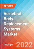 Vertebral Body Replacement (VBR) Systems Market Insights, Competitive Landscape and Market Forecast-2027- Product Image