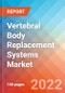 Vertebral Body Replacement (VBR) Systems Market Insights, Competitive Landscape and Market Forecast-2027 - Product Thumbnail Image