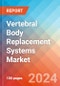 Vertebral Body Replacement (VBR) Systems Market Insights, Competitive Landscape and Market Forecast-2027 - Product Thumbnail Image