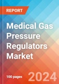 Medical Gas Pressure Regulators - Market Insights, Competitive Landscape and Market Forecast-2027- Product Image